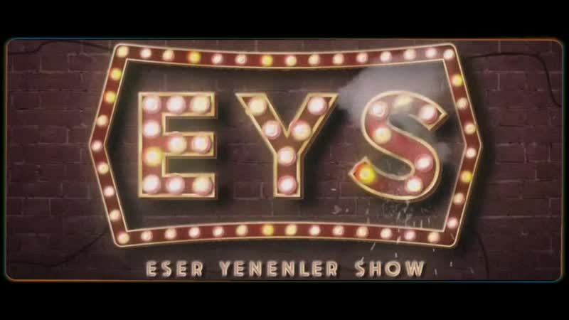 Eser Yenenler Show Tanıtım Filmi