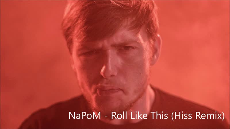 NaPoM - Roll Like This (Hiss Remix)
