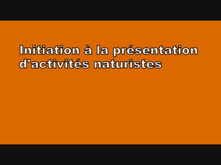 Initiation à la présentation d'activités naturiste