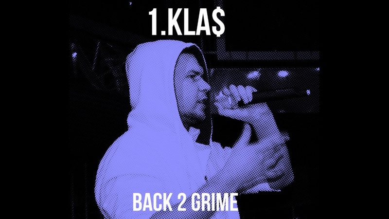 1.Kla$ - Back 2 Grime (2019)