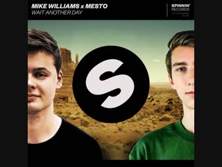 Mike Williams x Mesto - Wait Another Day (Official Music Video)