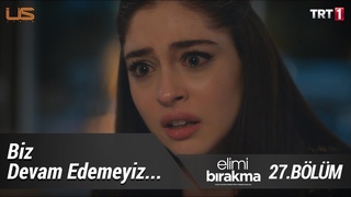 Kadir’in net kararı! - Elimi Bırakma 27. Bölüm
