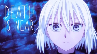 Mahoutsukai no Yome「AMV」- DEATH IS NEAR 魔法使いの嫁