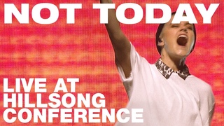 NOT TODAY Live at Hillsong Conference 2017 - Hillsong UNITED