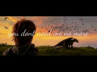 You don't need me no more - Hiccup and Toothless