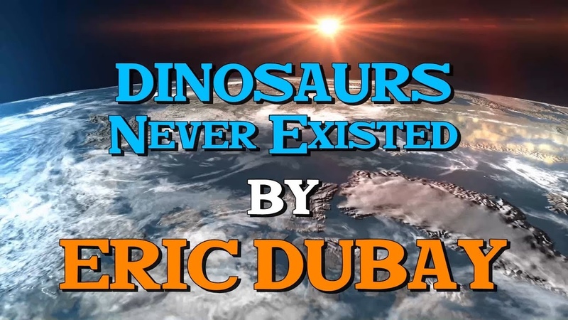 Eric Dubay Dinosaurs Never Existed!