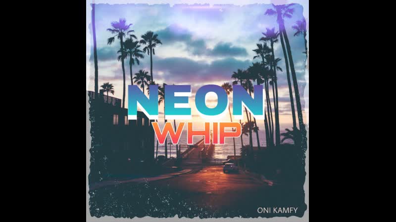 Oni Kamfy - Neon Whip (Visualiser)