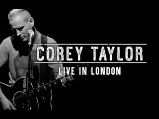 Corey Taylor - Live in London (Full Show)