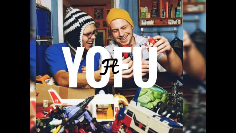 YOFU - Дети уже мужики ( Ft ) YOFU