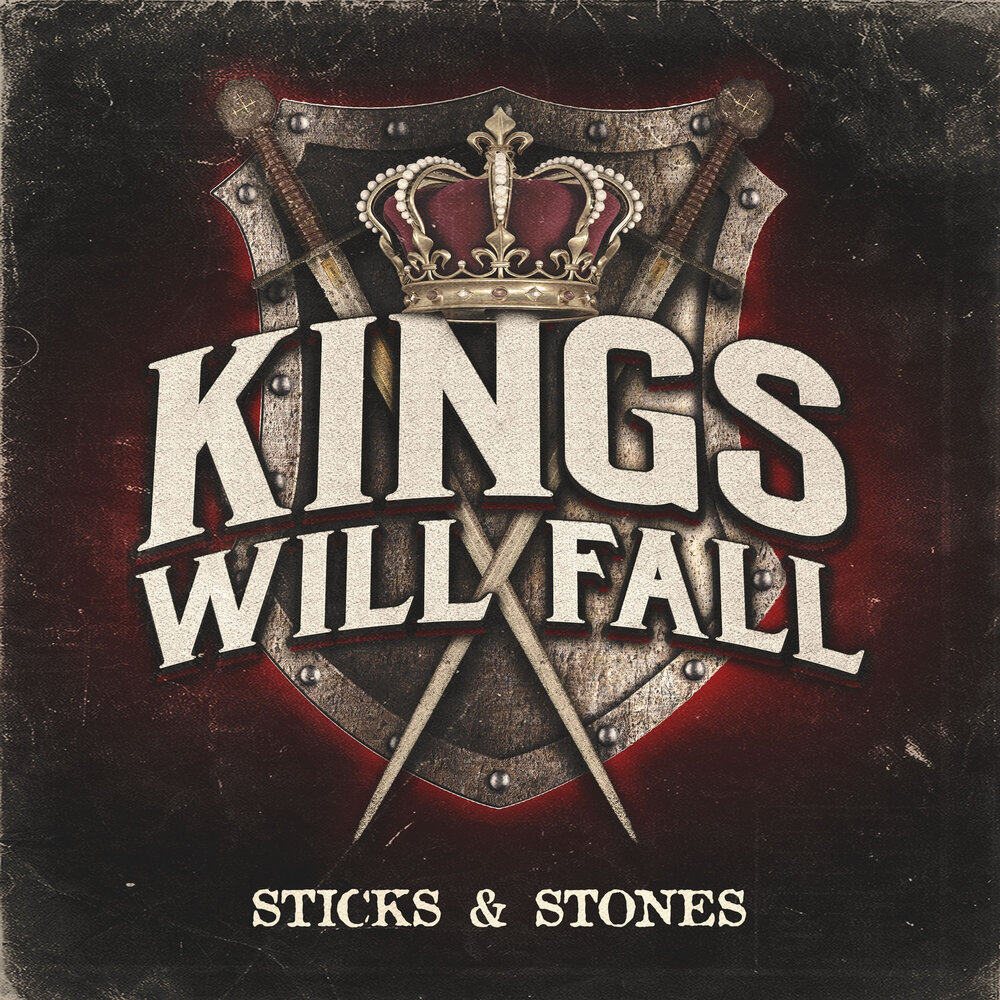 Kings Will Fall - Sticks And Stones