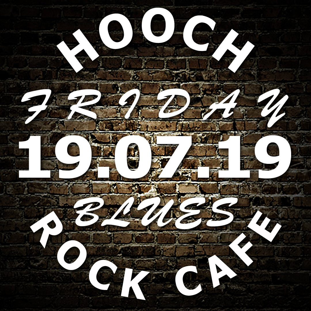Афиша Омск 19.07.19,Блюзовая Пятница с HOOCH в Rock Cafe